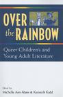 Over the Rainbow: Queer Children's and Young Adult Literature Cover Image