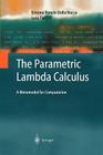 The Parametric Lambda Calculus: A Metamodel for Computation (Texts in Theoretical Computer Science. an Eatcs) By Simona Ronchi Della Rocca, Luca Paolini Cover Image