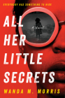 All Her Little Secrets: A Novel By Wanda M. Morris Cover Image