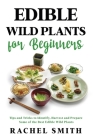 Edible Wild Plants for Beginners: Tips and Tricks to Identify, Harvest and Prepare Some of the Best Edible Wild Plants Cover Image