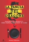 La Pancia Del Dragone: Esportare Prodotti Eno-Agroalimentari In Cina By Nicola Trevisiol Cover Image