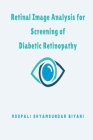 Retinal Image Analysis for Screening of Diabetic Retinopathy By Roopali Shyamsundar Biyani Cover Image