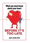 What You Must Know About Your Heart Before It's Too Late Cover Image