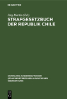 Strafgesetzbuch der Republik Chile By Jörg Martin (Editor), Kurt Madlener (Preface by) Cover Image