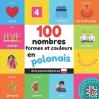 100 nombres, formes et couleurs en polonais: Imagier bilingue pour enfants avec prononciations By Yukismart Cover Image