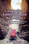 Down the Rabbit Hole and Back Again: Tales of Life's Challenges, Resilience and the Power of Family Love Cover Image