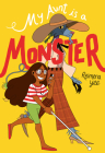 My Aunt Is a Monster: (A Graphic Novel) Cover Image