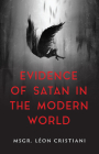 Evidence of Satan in the Modern World: True Stories of Demonic Possession By Msgr Léon Cristiani Cover Image
