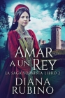 Amar a un Rey By Diana Rubino, José Gregorio Vásquez Salazar (Translator) Cover Image