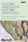 Nature Displaced, Nature Displayed: Order and Beauty in Botanical Gardens Cover Image