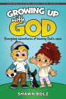 Growing Up with God: Everyday Adventures of Hearing God's Voice By Shawn Bolz Cover Image