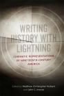 Writing History with Lightning: Cinematic Representations of Nineteenth-Century America By Matthew Christopher Hulbert (Editor), John C. Inscoe (Editor), Kenneth Greenberg (Contribution by) Cover Image