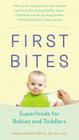 First Bites: Superfoods for Babies and Toddlers By Dana Angelo White Cover Image