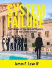 System Failure: A Critique of the Judicial System of the United States Cover Image