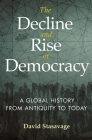 The Decline and Rise of Democracy: A Global History from Antiquity to Today (Princeton Economic History of the Western World #96) By David Stasavage Cover Image