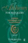 Alchemy for Managers: Turning Experience Into Achievement By Tom Reeves Cover Image