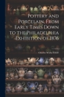 Pottery and Porcelain, From Early Times Down to the Philadelphia Exhibition of 1876 Cover Image