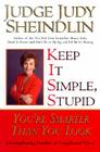 Keep It Simple, Stupid: You're Smarter Than You Look By Judy Sheindlin Cover Image
