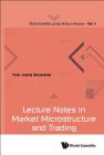 Lecture Notes in Market Microstructure and Trading (World Scientific Lecture Notes in Finance #4) By Peter Joakim Westerholm Cover Image
