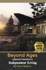 Beyond Ages: A smooth transition to Independent Living By Aryo Falakrou Cover Image