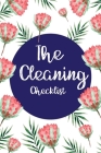 The Cleaning Checklist: Daily Cleaning Schedule/Weekly Cleaning -Cleaning Checklist, Daily Cleaning Schedule, Housekeeping- Beautifully Design By Janice D. Austin Cover Image