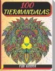 100 tiermandalas für kinder: Malbuch mit 100 Tiermandalas für Kinder, Wunderschöne Tiermandalas zum Entdecken und Ausmalen - Fördere die Kreativitä By Relaxing Färbung Cover Image