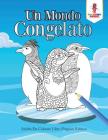 Un Mondo Congelato: Adulto Da Colorare Libro Pinguini Edition By Coloring Bandit Cover Image