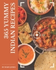 365 Yummy Indian Recipes: A Yummy Indian Cookbook for Your Gathering By Mary Jones Cover Image