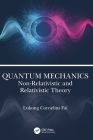 Quantum Mechanics: Non-Relativistic and Relativistic Theory By Lukong Cornelius Fai Cover Image