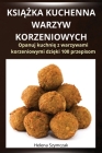 KsiĄŻka Kuchenna Warzyw Korzeniowych By Helena Szymczak Cover Image