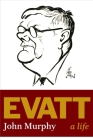 Evatt: A Life By John Murphy Cover Image