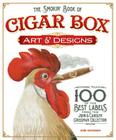 The Smokin' Book of Cigar Box Art & Designs: More Than 100 of the Best Labels from the John & Carolyn Grossman Collection By John Grossman Cover Image