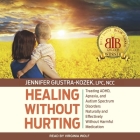 Healing Without Hurting Lib/E: Treating Adhd, Apraxia and Autism Spectrum Disorders Naturally and Effectively Without Harmful Medications By Ncc, Virginia Wolf (Read by) Cover Image
