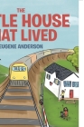 The Little House That Lived By Eugene Anderson Cover Image
