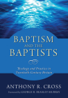 Baptism and the Baptists By Anthony R. Cross, George R. Beasly-Murray (Foreword by) Cover Image