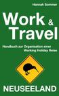 Work and Travel Neuseeland: Handbuch zur Organisation einer Working Holiday Reise By Hannah Sommer Cover Image