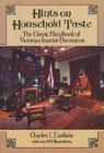 Hints on Household Taste: The Classic Handbook of Victorian Interior Decoration (Dover Architecture) Cover Image