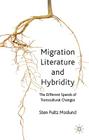 Migration Literature and Hybridity: The Different Speeds of Transcultural Change By S. Moslund Cover Image