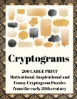 Cryptograms: 200 Large Print Motivational, Inspirational and Funny Cryptogram Puzzles from the early 20th century By Wordsmith Publishing Cover Image