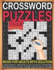 Crossword Puzzles Book For Adults With Solution Over 100 Puzzle Large-print, Medium level Puzzles Awesome Crossword Puzzle Book For Puzzle Lovers By Frtrllcis Cover Image