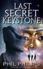 Last Secret Keystone: A Historical Mystery Thriller By Phil Philips Cover Image