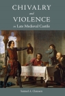 Chivalry and Violence in Late Medieval Castile (Warfare in History #48) Cover Image