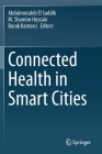 Connected Health in Smart Cities By Abdulmotaleb El Saddik (Editor), M. Shamim Hossain (Editor), Burak Kantarci (Editor) Cover Image