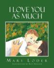I Love You As Much By Mari Loder, Katy England (Illustrator) Cover Image