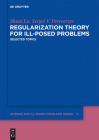 Regularization Theory for Ill-posed Problems (Inverse and Ill-Posed Problems #58) Cover Image