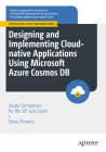 Designing and Implementing Cloud-Native Applications Using Microsoft Azure Cosmos DB: Study Companion for the Dp-420 Exam Cover Image