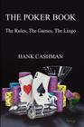 The Poker Book: The Rules, The Games, The Lingo By Hank Cashman Cover Image