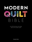 Modern Quilt Bible: Over 100 Techniques and Design Ideas for the Modern Quilter By Elizabeth Betts Cover Image