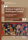 Medieval English in a Multilingual Context: Current Methodologies and Approaches (New Approaches to English Historical Linguistics) Cover Image