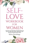 Self-Love Workbook for Women: Overcome Low Self Esteem & Supercharge Your Self-Love With Daily Habits, Affirmations, Self Discovery Practices & Much By Relove Psychology Cover Image